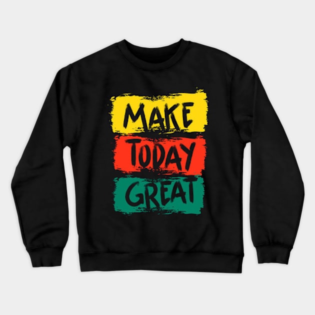 today is great Crewneck Sweatshirt by HenryHenry